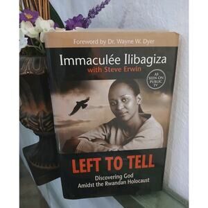 Left to Tell Discovering God Amidst the Rwandan Holocaust Immaculee Ilibagiza